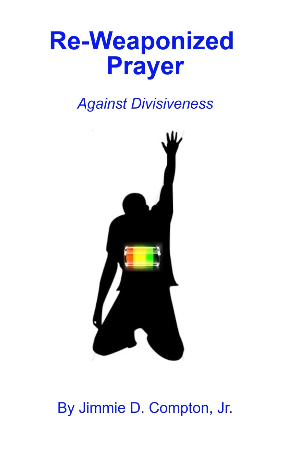 Re-Weaponized Prayer: Against Divisiveness