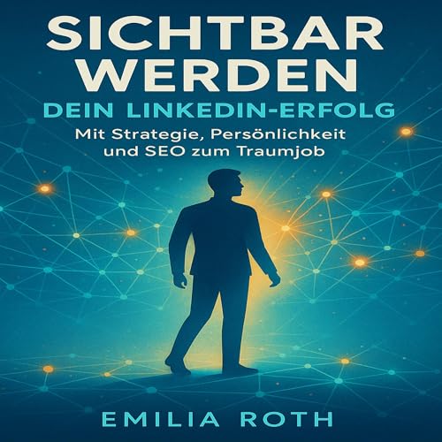 Page de couverture de Sichtbar werden — Dein LinkedIn-Erfolg