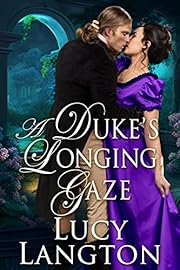 A Duke's Longing Gaze: A Historical Regency Romance Novel (Noble Hearts and Hidden Desires)