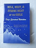 Milk, Meat, and Strong Meat of the Bible: Deep Spiritual Nutrition 0962395323 Book Cover