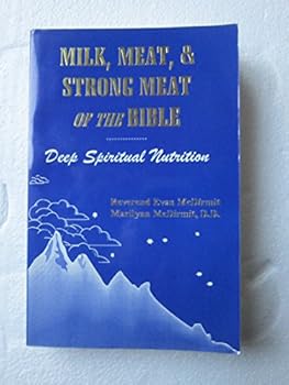 Paperback Milk, Meat, and Strong Meat of the Bible: Deep Spiritual Nutrition Book