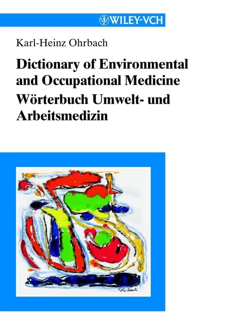 Dictionary of Environmental and Occupational Medicine/Worterbuch Umwelt- und Arbeitsmedizin: English-German German English/Englisch-Deutsch Deutsch-Englisch