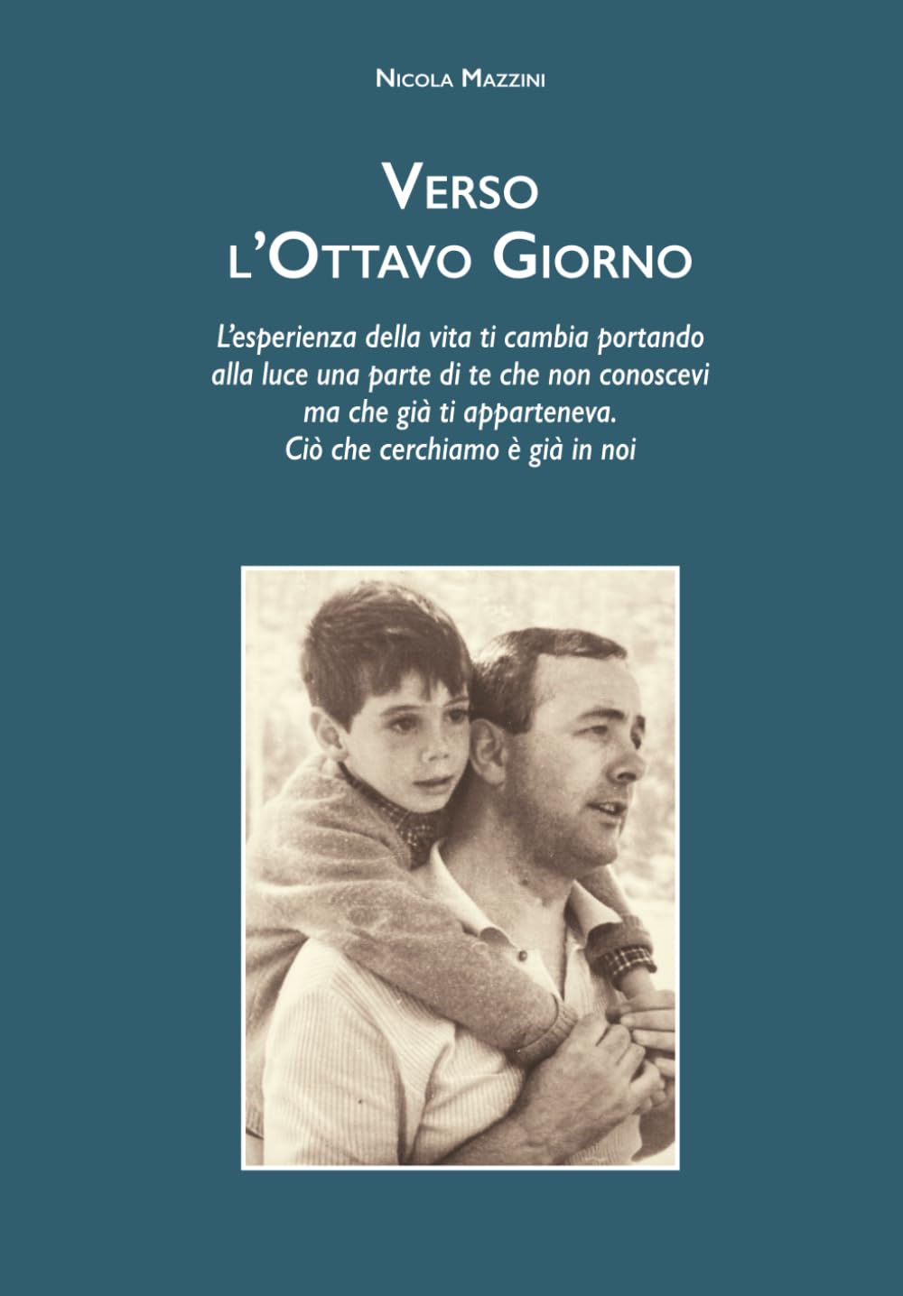Verso l’Ottavo Giorno: L’esperienza della vita ti cambia portando alla luce una parte di te che non conoscevi ma che già ti apparteneva. Ciò che cerchiamo è già in noi