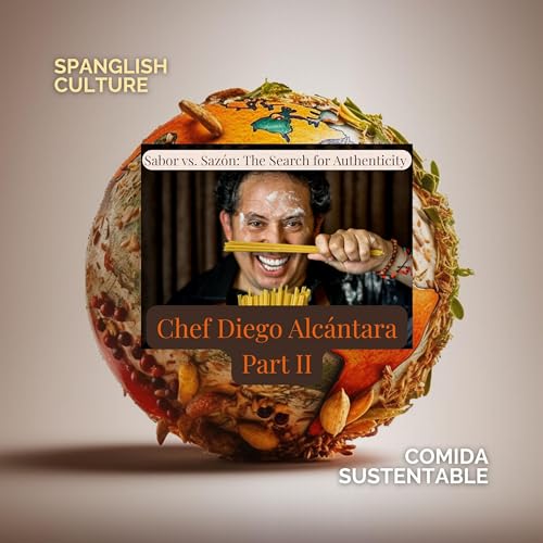 Sabor vs. Sazón: The Search for Authenticity (with Chef Diego Alcántara) cover art