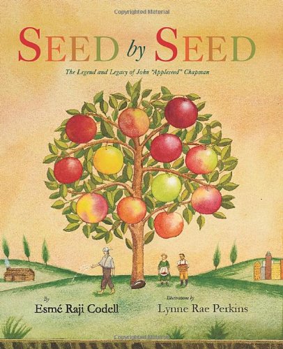 Seed by Seed: The Legend and Legacy of John "Appleseed" Chapman      Hardcover – Bargain Price, August 21, 2012