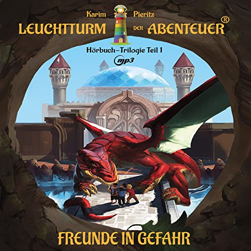 Leuchtturm der Abenteuer Freunde in Gefahr - Spannendes und lustiges Hörbuch für Kinder ab 8-10 Jahren für Jungen und Mädchen: Fantasy-Geschichte nach dem Kinderbuch (MP3-CD)