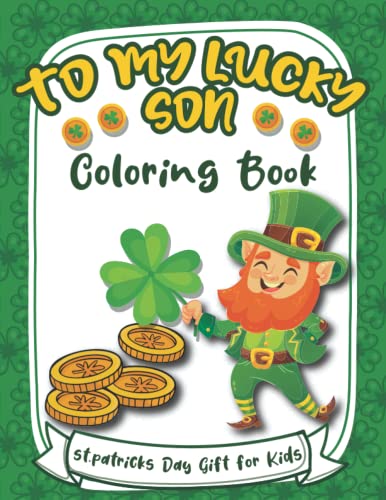 St.Patricks day gift for kids: To My Lucky Son Coloring Book: gift dad, mom and son St. Patricks Day Activity Book , to my awsome son, st patricks day ... kindergarten, coloring activity toddler, boys