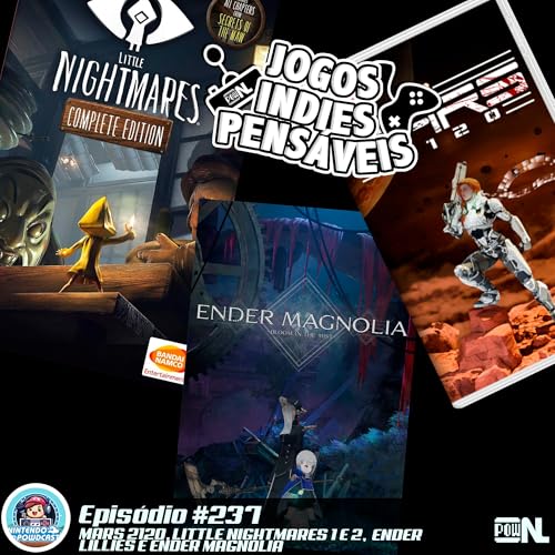 Nintendo POWdcast #237 – Jogos INDIEspensaveis: Little Nightmares, Mars 2120 e Franquia Ender