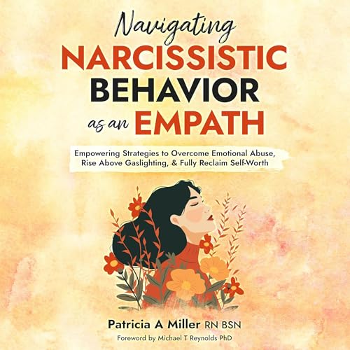 Navigating Narcissistic Behavior as an Empath by Patricia A Miller RN BSN episode artwork