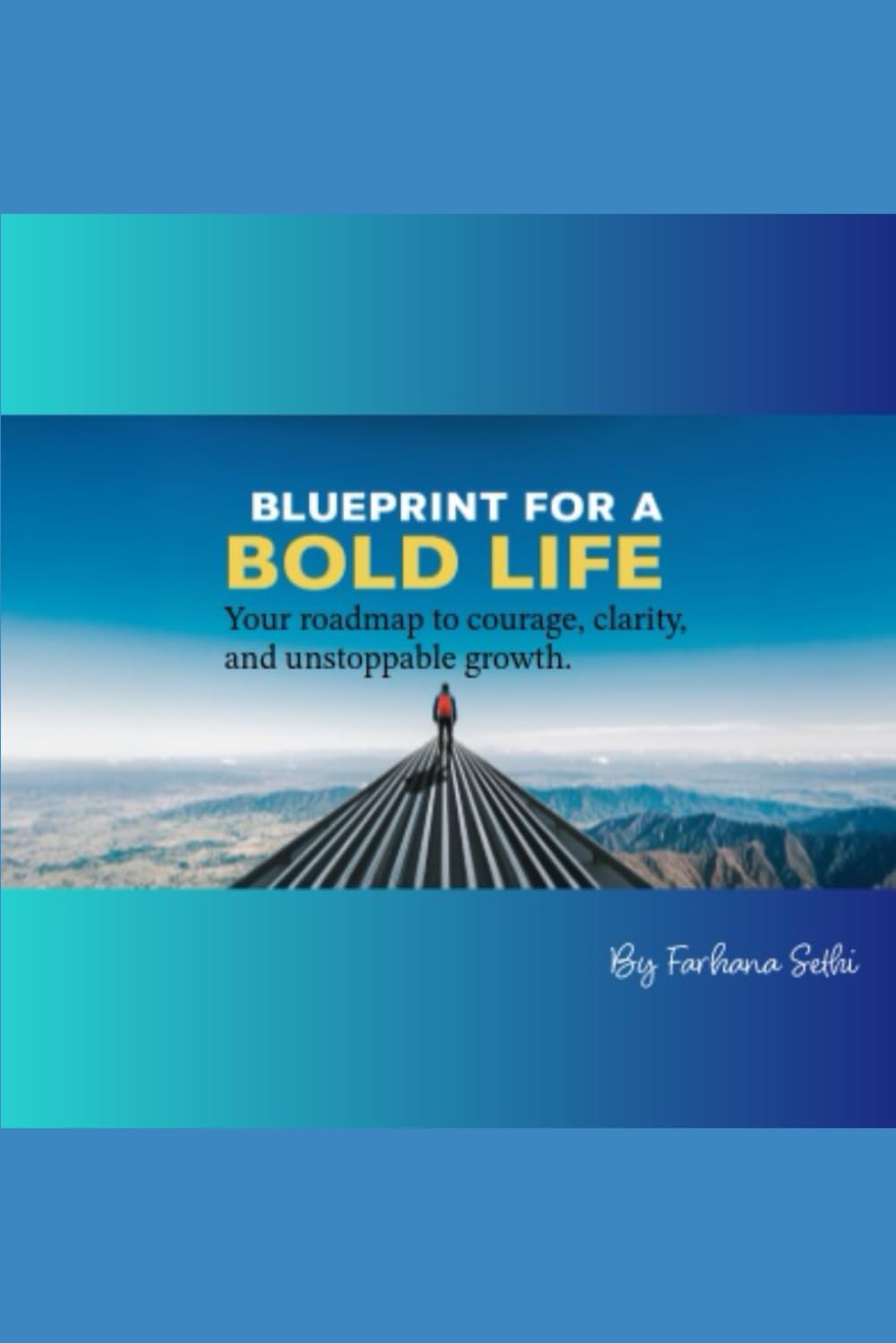 Blueprint for a Bold Life: Your roadmap to courage, clarity, and unstoppable growth