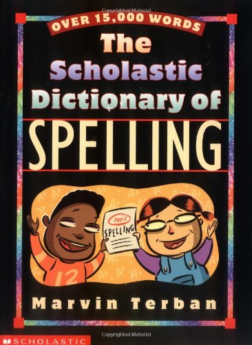 The Scholastic Dictionary of Spelling Terban, Marvin and Campbell, Harry