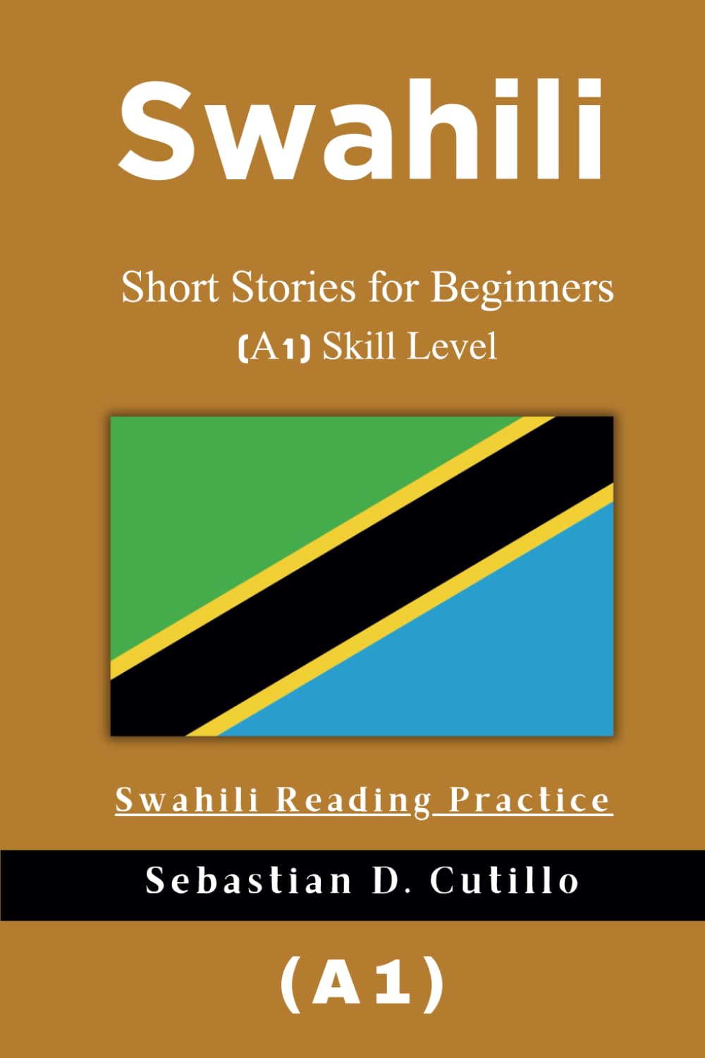 Swahili Short Stories for Beginners (A1) Skill Level - Swahili Reading Practice (Swahili Short Stories (CEFR Leveled Language Learning))