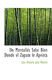 Un Montañés Sabe Bien Donde el Zapato le Aprieta (Spanish Edition)