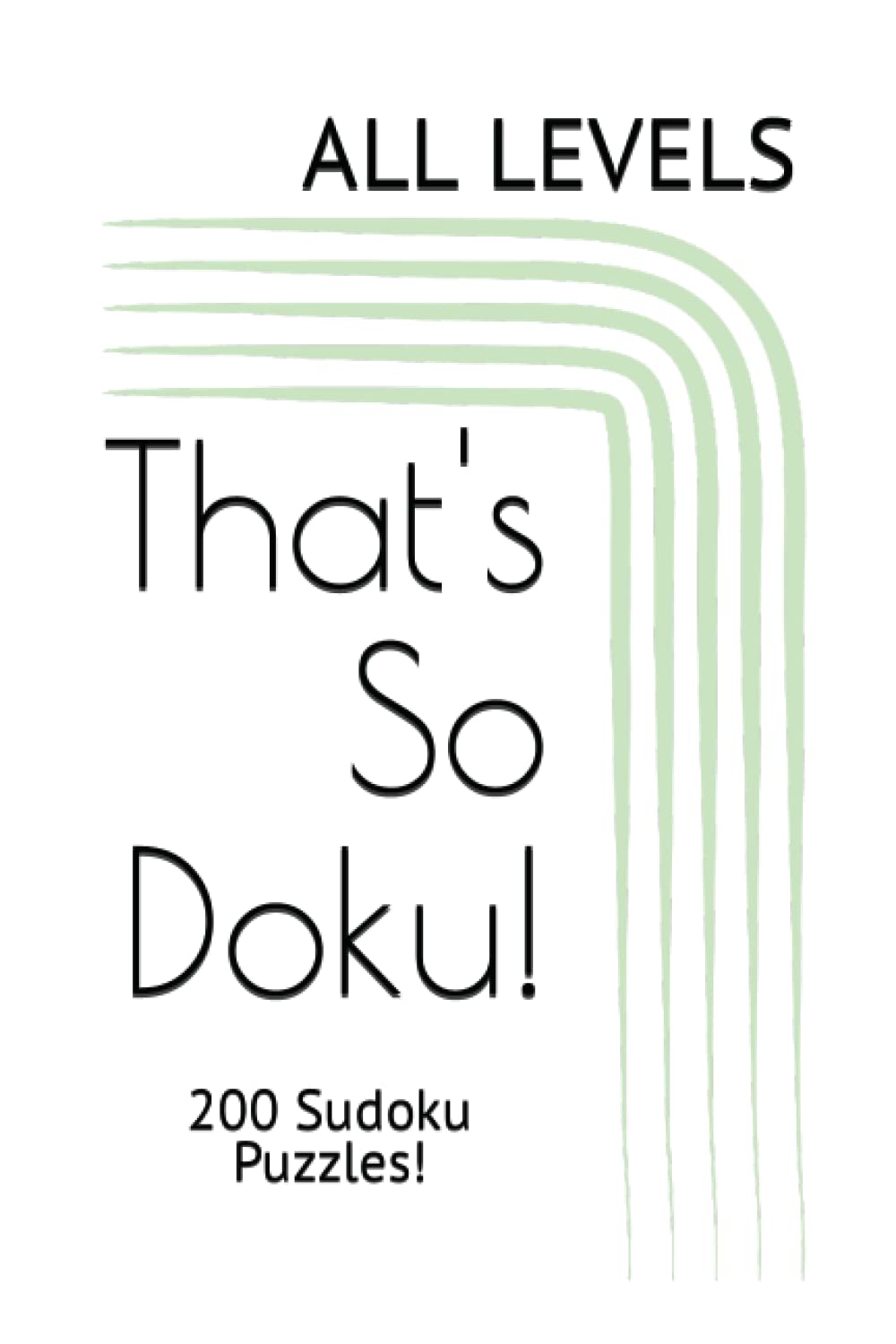 That's So Doku! 200 Large Print Sudoku Puzzles, 50 Easy, Medium, Hard, and Extreme!