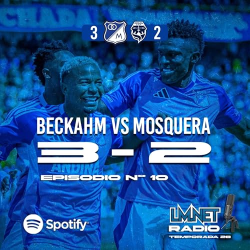 Temporada 28 Programa 10. Beckham 3 Mosquera 2. Podcast Por arte de portada