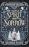 The Castle of Spirit and Sorrow (Briarwood Witches Book 5)