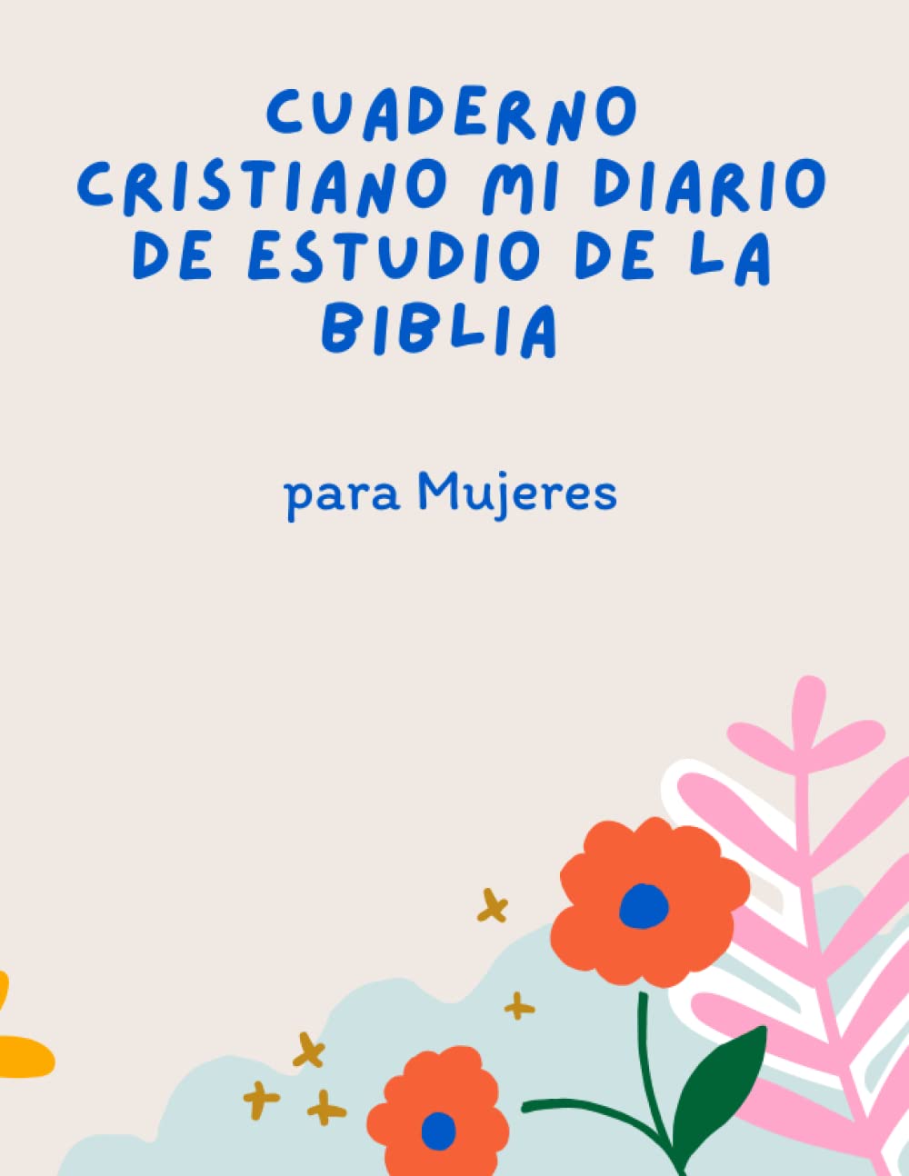 Buy Cuaderno cristiano Mi Diario de estudio de la Biblia para Mujeres ...