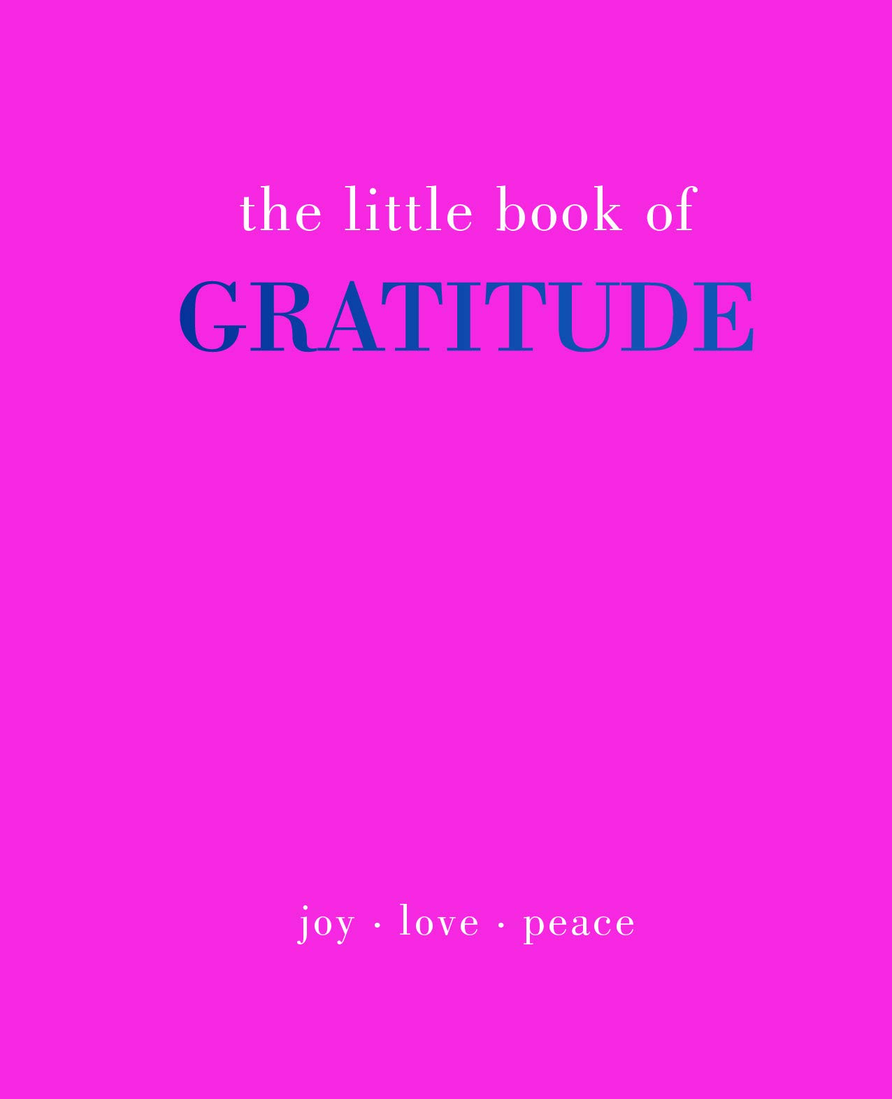 The Little Book of Gratitude: Give More Thanks
