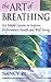 The Art of Breathing: Six Simple Lessons to Improve Performance, Health and Well-Being