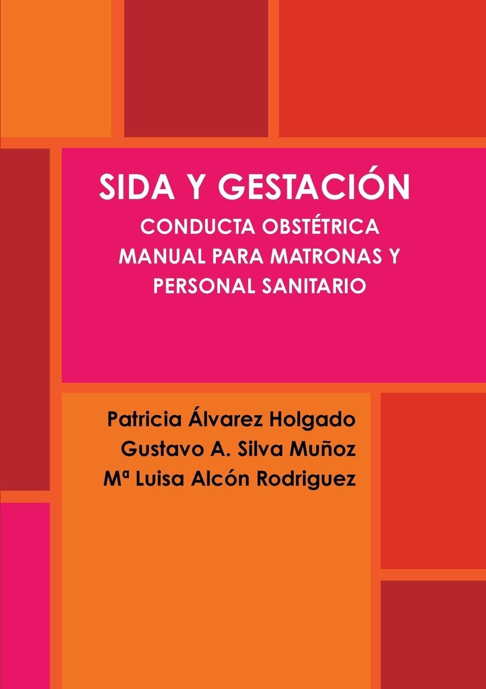 Sida Y Gestacion. Conducta Obstetrica. Manual Para Matronas Y Personal Sanitario