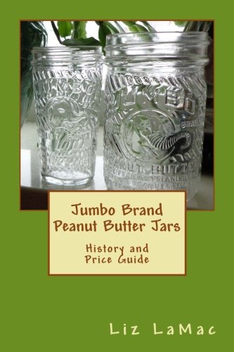 Jumbo Brand Peanut Butter Jars: History and Price Guide