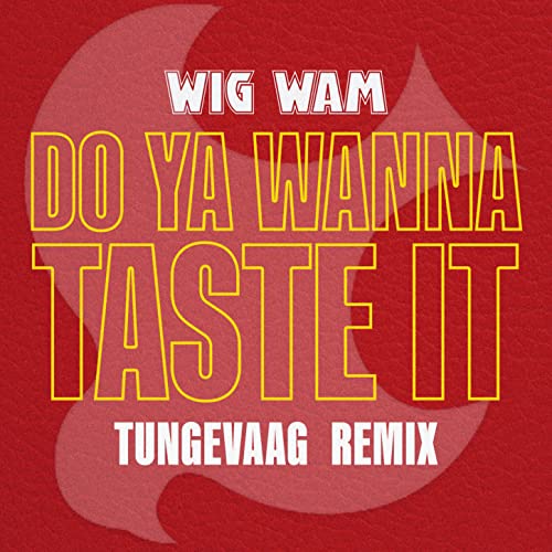 Play Do Ya Wanna Taste It (Tungevaag Remix) by Wig Wam on Amazon Music