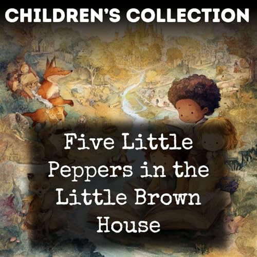 Five Little Peppers in the Little Brown House Podcast Por Margaret Sidney arte de portada