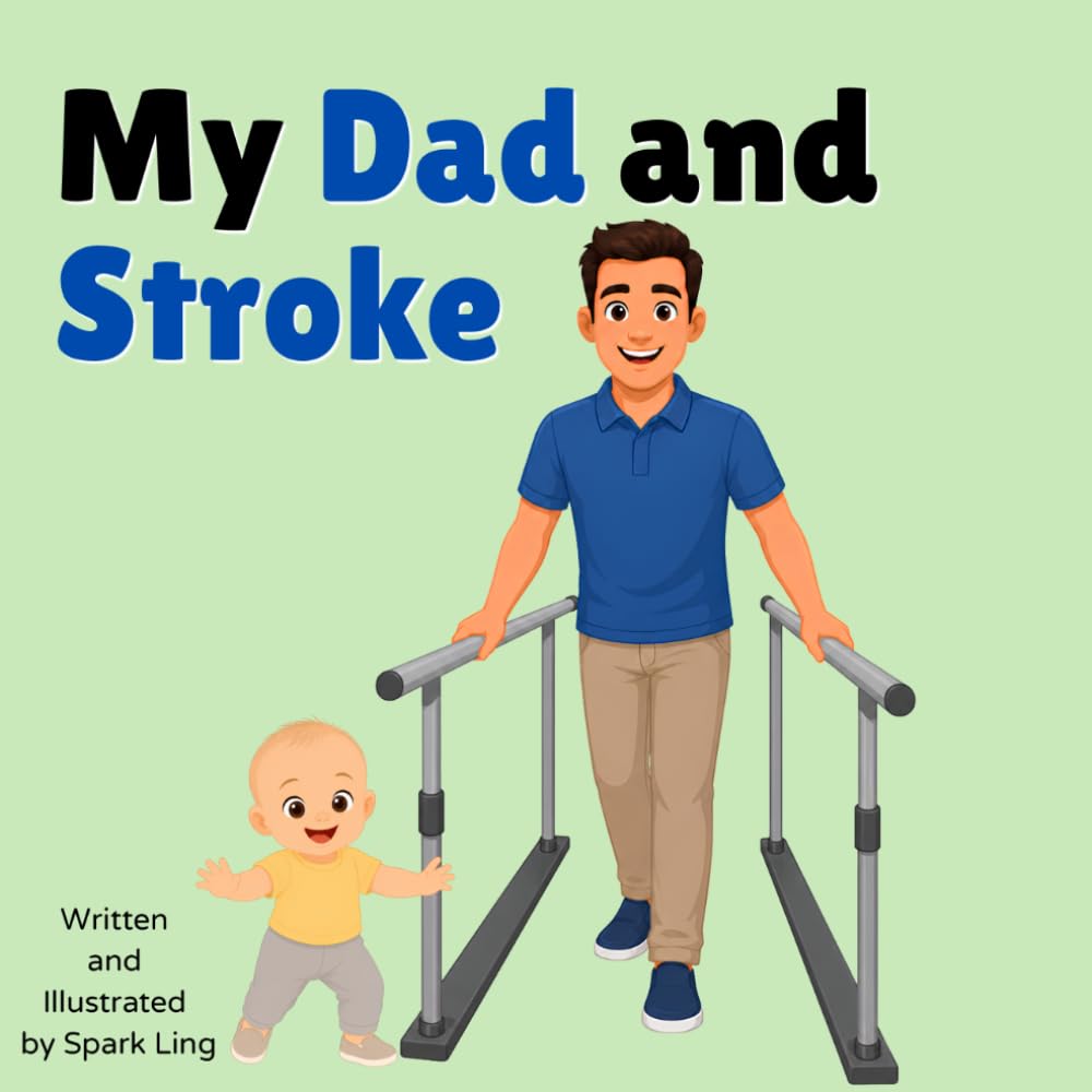 My Dad and Stroke: A Gentle Rhyming Picture Book to Help Young Children Understand a Parent's Stroke and Recovery (My Mom and...My Dad and...)