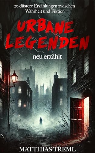 Urbane Legenden - Neu erzählt: 20 düstere Erzählungen zwischen Wahrheit und Fiktion