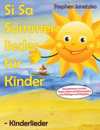 Si Sa Sommerlieder für Kinder - Kinderlieder: Das Liederbuch mit allen