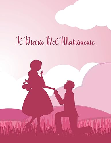 Il Diario del Matrimonio Planner Completo per preparare e organizzare al meglio il proprio matrimonio senza scervellarsi tanto (Italian Edition)