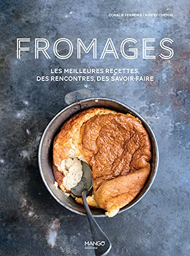 Fromages: Les meilleures recettes, des rencontres, des savoir-faire (Balade gourmande) (French Edition)