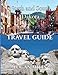 North & South Dakota Travel Guide 2025–2026: Mount Rushmore, Crazy Horse Memorial, The Badlands, The Black Hills, Theodore Roosevelt National Park, ... Deadwood, Scenic Byways & Small Town Charm,