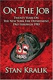kralik notar  On The Job: TWENTY YEARS ON THE NEW YORK FIRE DEPARTMENT 1963 through 1983