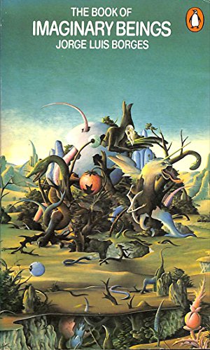 The Book of Imaginary Beings 0140037098 Book Cover