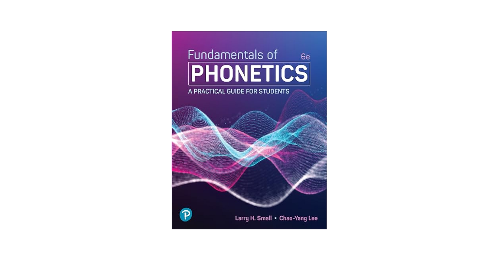 Fundamentals of Phonetics: A Practical Guide for Students