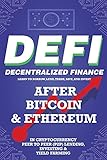  Decentralized Finance (DeFi) Learn to Borrow, Lend, Trade, Save, and Invest after Bitcoin & Ethereum in Cryptocurrency Peer to Peer (P2P) Lending, ... the Future Financial Economy for Beginners
