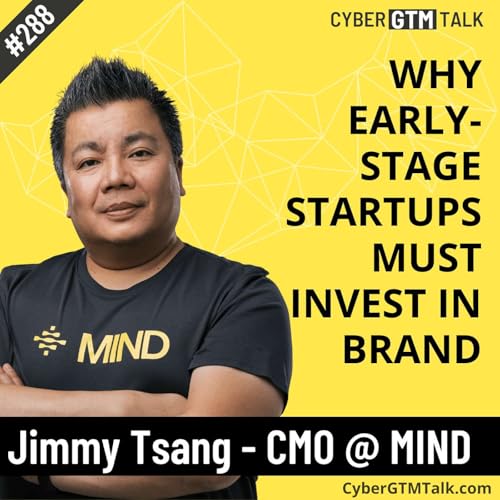 Breaking the Mold: Why Early-Stage Startups Must Invest in Brand &ndash; Jimmy Tsang, CMO, MIND Podcast Por  capa