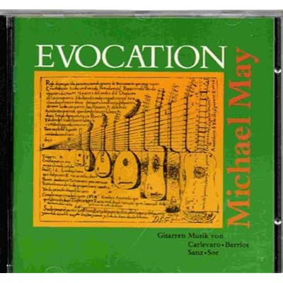 Evocation - Michael May Gitarrenmusik von Carlevaro, Barrios, Sanz, Sor