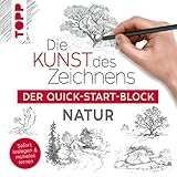 Die Kunst des Zeichnens Natur. Der Quick-Start-Block: Sofort loslegen und mühelos lernen - frechverlag 