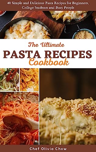 The Ultimate Pasta Recipes Cookbook: 40 Simple and Delicious Pasta Recipes for Beginners, College Students and Busy People (Quick and Healthy Recipes Cookbook) image 2