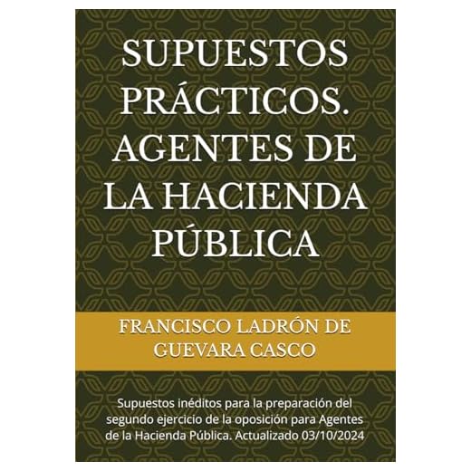 SUPUESTOS PRÁCTICOS. AGENTES DE LA HACIENDA PÚBLICA: Supuestos inéditos para la preparación del segundo ejercicio de la oposición para Agentes de la Hacienda Pública.