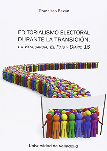 Editorialismo Electoral Durante La Transición: La Vanguardia, El País Y Diario 1 Editorialismo Electoral Durante La Transición: La Vanguardia, El País Y Diario 1