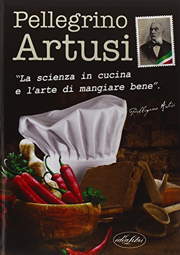 La scienza in cucina e l'arte di mangiar bene