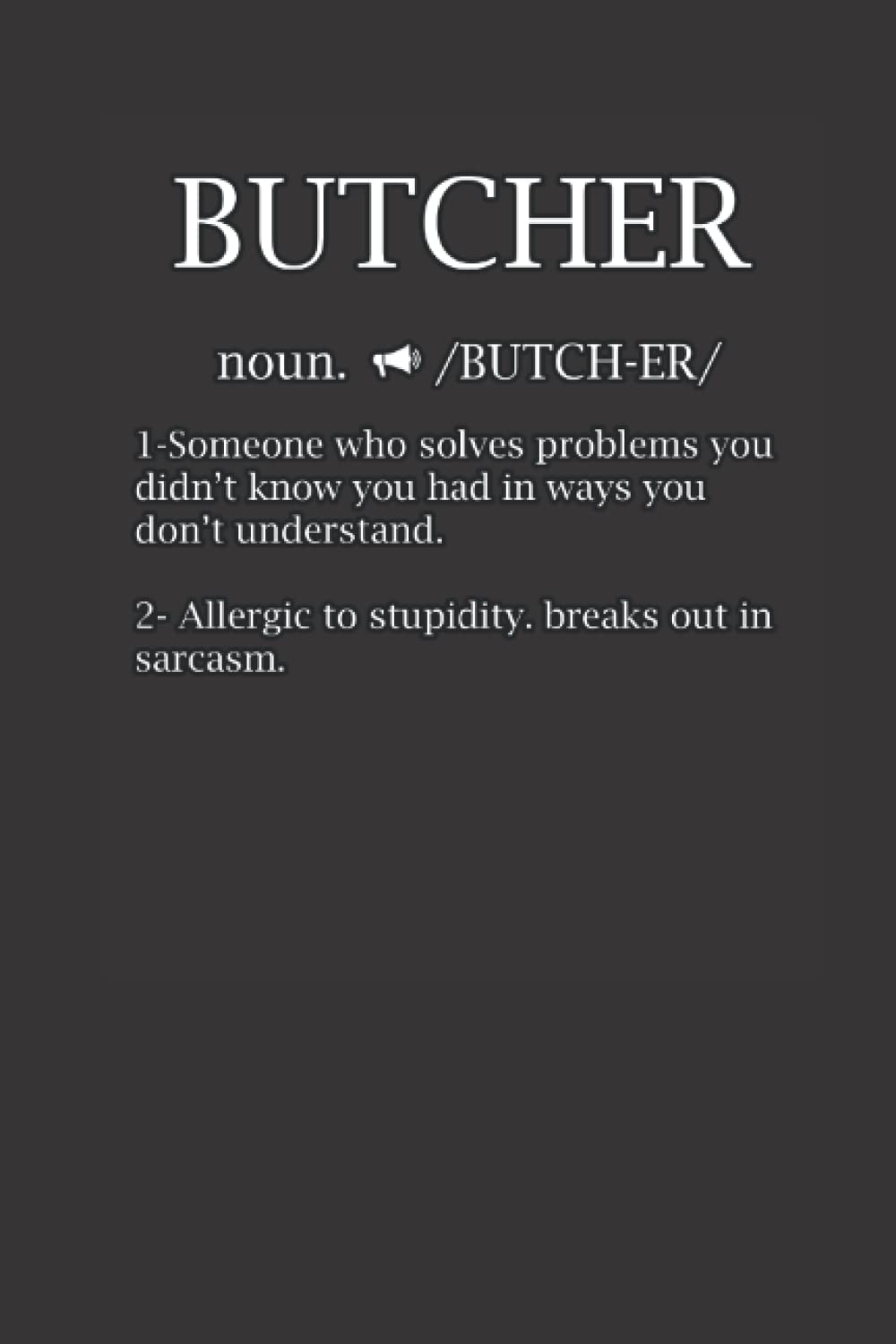 Butcher noun: Funny notebook for Butchers great gift for husband men women wife brother sister