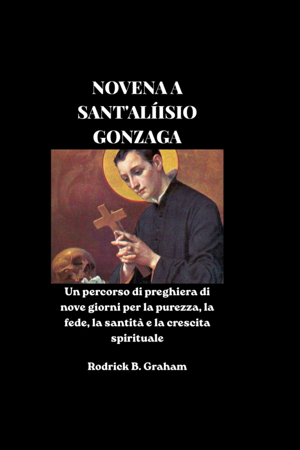 NOVENA A SANT'ALÍISIO GONZAGA: Un percorso di preghiera di nove giorni per la purezza, la fede, la santità e la crescita spirituale
