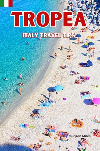Tropea Italy Travel Tips: Discover the most up-to-date and amazing places to sleep, eat, and shop in the Calabria region (Tropea), along with ... the city (Budget-Friendly Cities in Europe)