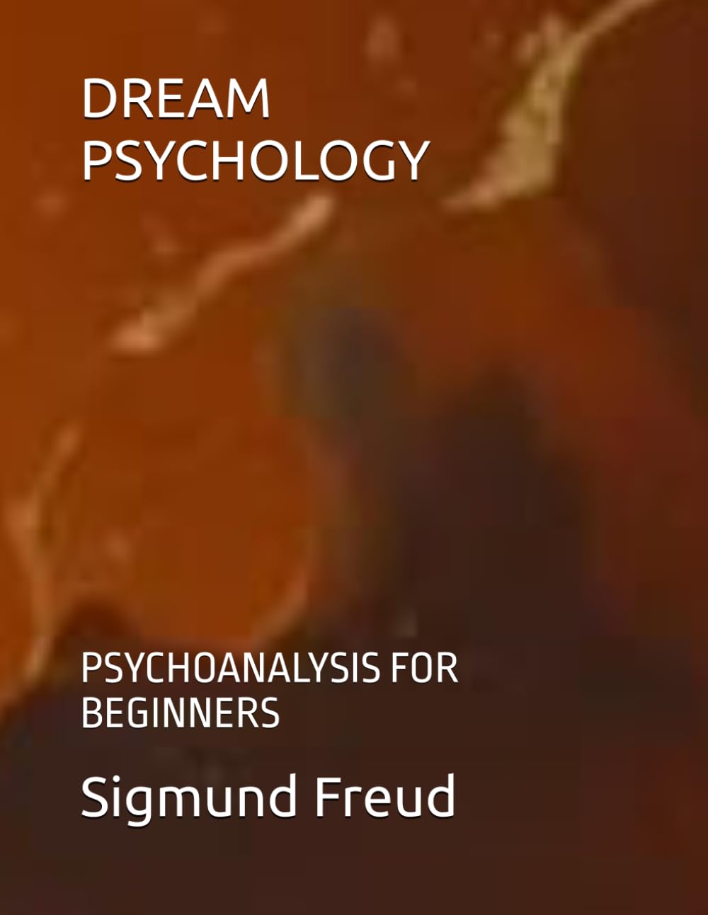 DREAM PSYCHOLOGY: PSYCHOANALYSIS FOR BEGINNERS