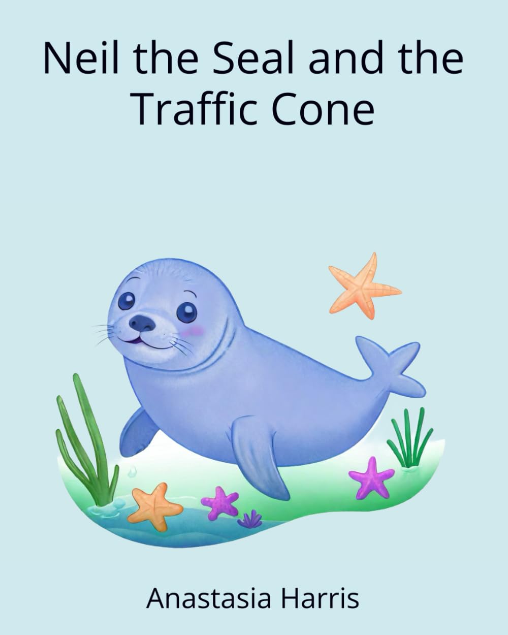 Neil the Seal and the Traffic Cone: A story about a young seal that comes up to shore and finds an unlikely new toy - a traffic cone.