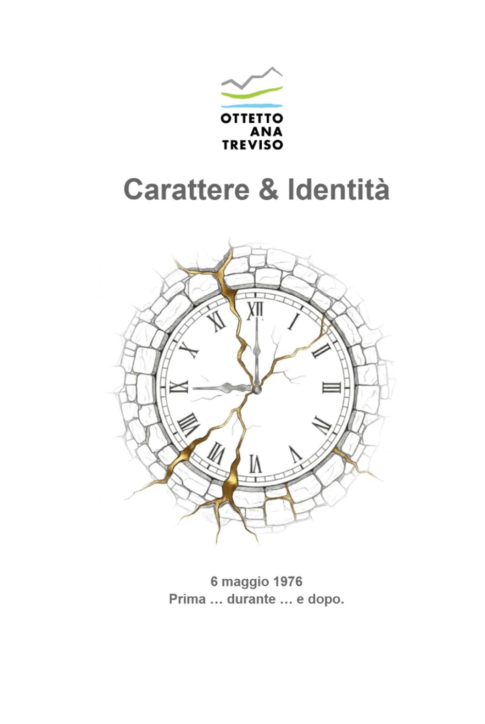 Carattere & Identità / Character & Identity: Friuli 1976-2026: 50 anni di Memoria, Identità e Rinascita - Edizione Illustrata Premium / 50 Years of ... and Rebirth - Premium Illustrated Edition